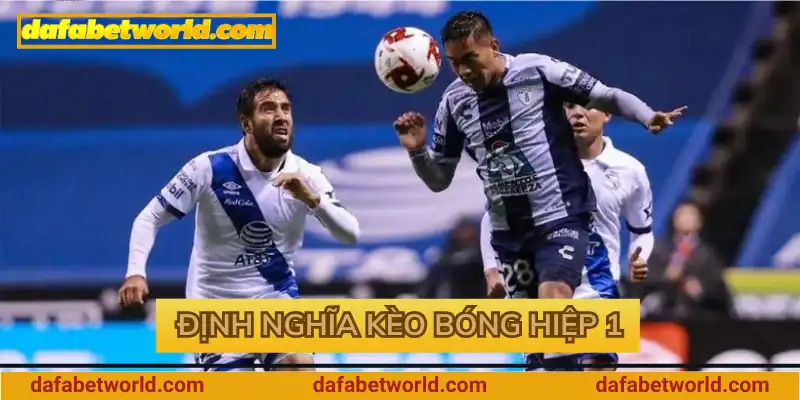 Định nghĩa kèo bóng hiệp 1