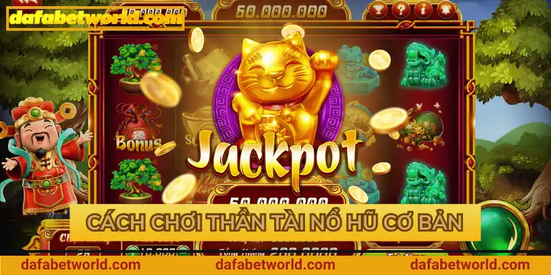 Cách chơi game Thần Tài Nổ Hũ cơ bản